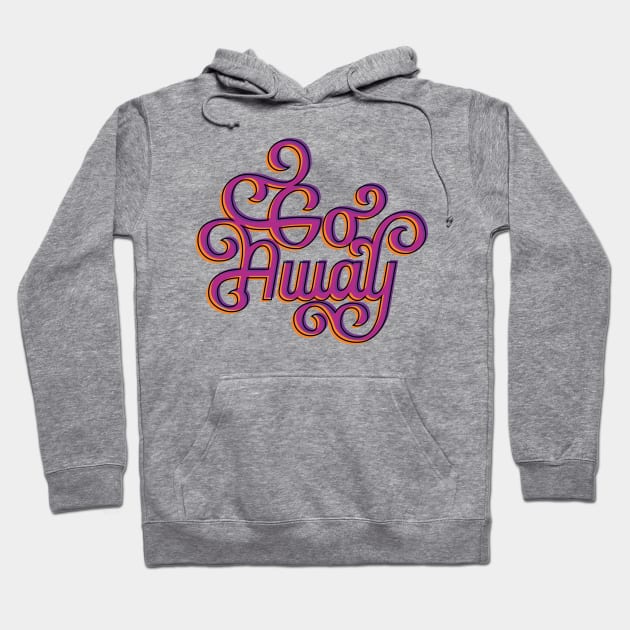 Go Away Hoodie by polliadesign